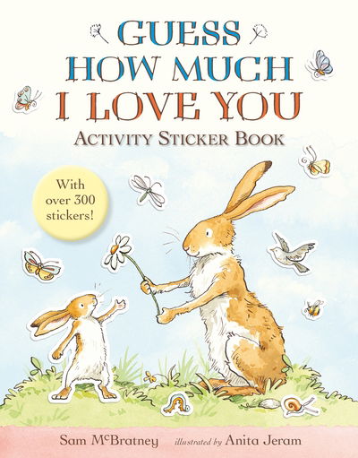 Guess How Much I Love You: Activity Sticker Book - Guess How Much I Love You - Sam McBratney - Kirjat - Walker Books Ltd - 9781406370676 - torstai 2. maaliskuuta 2017