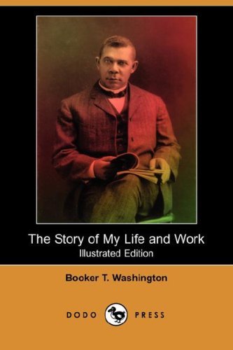 Cover for Booker T. Washington · The Story of My Life and Work (Illustrated Edition) (Dodo Press) (Pocketbok) [Illustrated, Ill edition] (2008)