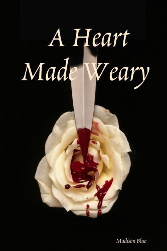 Cover for Madison Blue · A Heart Made Weary (Paperback Book) (2005)