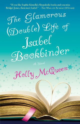 Cover for Holly Mcqueen · The Glamorous (Double) Life of Isabel Bookbinder: a Novel (Paperback Book) (2009)