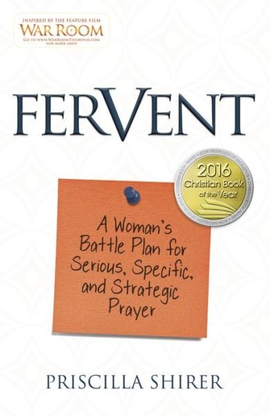 Cover for Priscilla Shirer · Fervent: A Woman's Battle Plan to Serious, Specific and Strategic Prayer (Paperback Book) (2015)