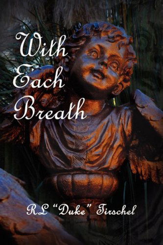 Cover for R.l. ''duke'' Tirschel · With Each Breath (Hardcover Book) (2008)
