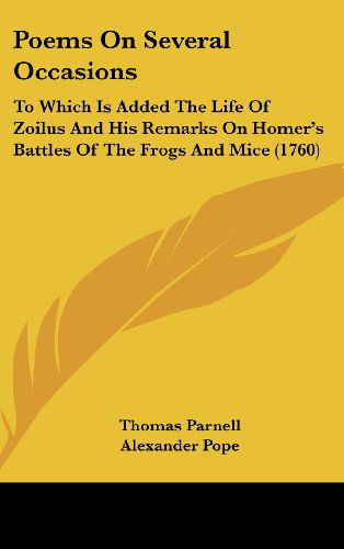 Cover for Thomas Parnell · Poems on Several Occasions: to Which is Added the Life of Zoilus and His Remarks on Homer's Battles of the Frogs and Mice (1760) (Hardcover Book) (2008)