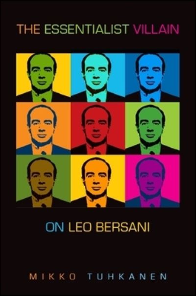 Cover for Mikko Tuhkanen · The Essentialist Villain: On Leo Bersani (Hardcover Book) (2018)