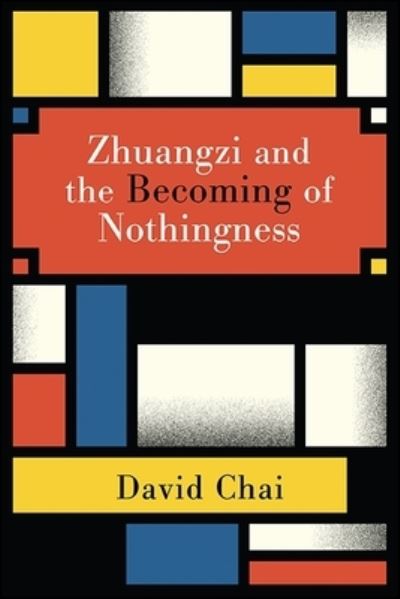 Cover for David Chai · Zhuangzi and the Becoming of Nothingness (Inbunden Bok) (2019)