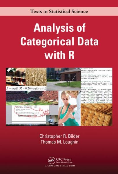 Cover for Bilder, Christopher R. (University of Nebraska–Lincoln, USA) · Analysis of Categorical Data with R - Chapman &amp; Hall / CRC Texts in Statistical Science (Gebundenes Buch) (2014)