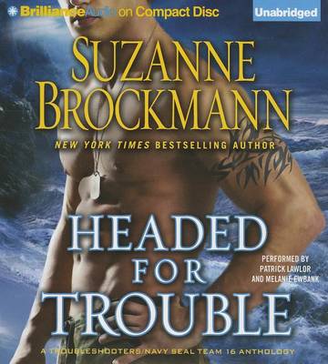 Cover for Suzanne Brockmann · Headed for Trouble (Troubleshooters Series) (Audiobook (CD)) [Unabridged edition] (2013)