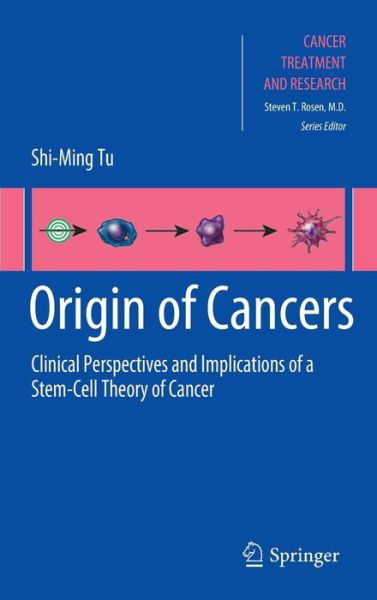 Cover for Shi-Ming Tu · Origin of Cancers: Clinical Perspectives and Implications of a Stem-Cell Theory of Cancer - Cancer Treatment and Research (Hardcover Book) [2010 edition] (2010)