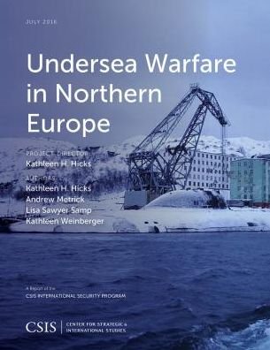 Cover for Kathleen H. Hicks · Undersea Warfare in Northern Europe - CSIS Reports (Paperback Book) (2016)