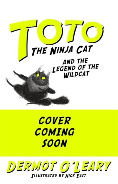 Cover for Dermot O’Leary · Toto the Ninja Cat and the Legend of the Wildcat: Book 5 - Toto (Innbunden bok) (2021)
