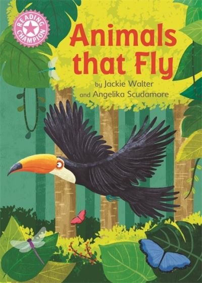 Reading Champion: Animals That Fly: Independent Reading Pink 1B Non-fiction - Reading Champion - Jackie Walter - Livres - Hachette Children's Group - 9781445175676 - 28 avril 2022