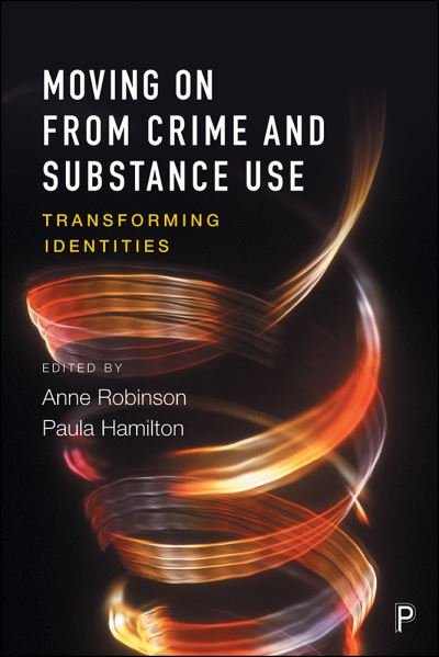Cover for Moving on From Crime and Substance Use: Transforming Identities (Gebundenes Buch) (2016)