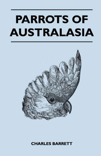 Cover for Charles Barrett · Parrots of Australasia (Paperback Book) (2011)