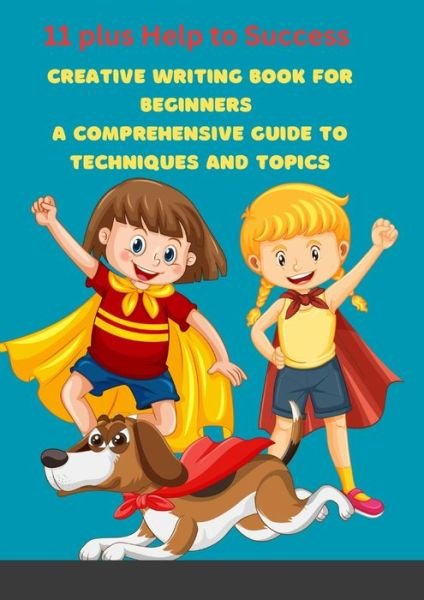 Cover for 11 Plus Help to Success · Creative Writing Book for Beginners (Bog) (2023)