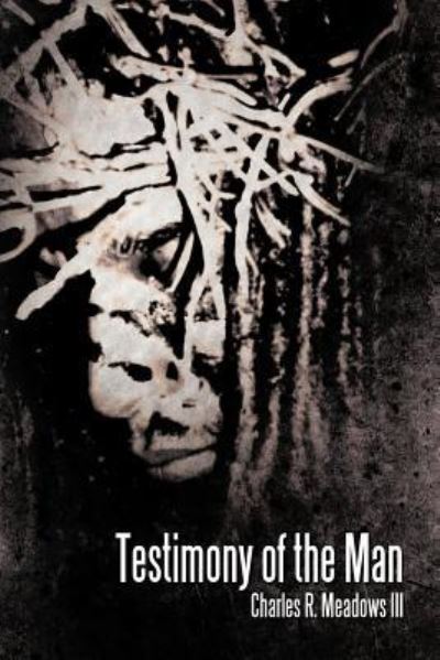 Cover for Meadows, Charles R, III · Testimony of the Man (Paperback Book) (2012)