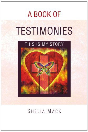 Cover for Shelia Mack · A Book of Testimonies: This is My Story (Paperback Book) (2010)