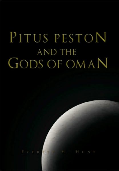 Cover for Everett M Hunt · Pitus Peston and the Gods of Oman (Paperback Book) (2010)