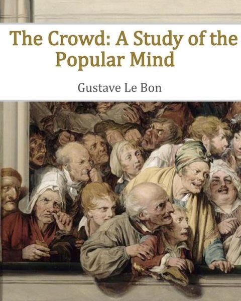 Cover for Gustave Lebon · The Crowd: a Study of the Popular Mind (Paperback Bog) (2010)