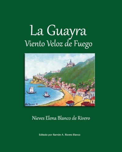 Cover for Nieves Elena B De Rivero · La Guayra, Viento Veloz De Fuego (Pocketbok) [Spanish edition] (2010)