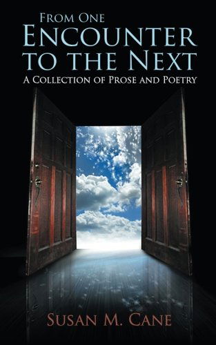 Cover for Susan M. Cane · From One Encounter to the Next: a Collection of Prose and Poetry (Paperback Book) (2014)