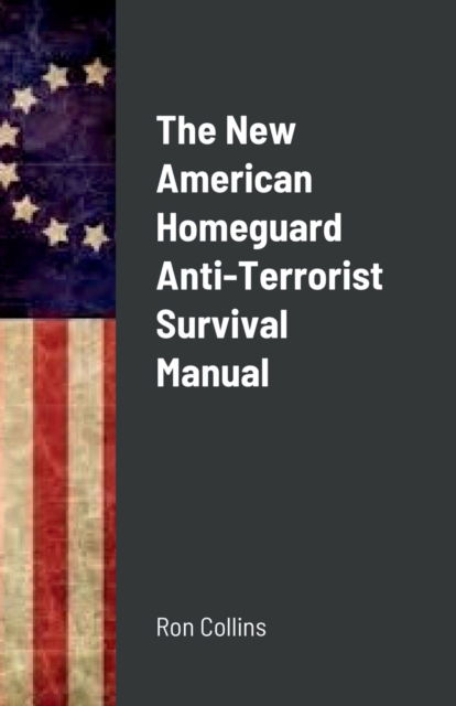 Cover for Ron Collins · The New American Homeguard Anti-Terrorist Survival Manual (Pocketbok) (2022)