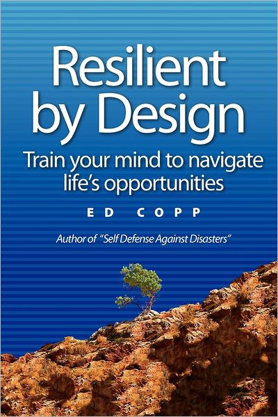 Cover for Ed Copp · Resilient by Design: Train Your Mind to Navigate Life's Opportunities (Paperback Book) (2011)