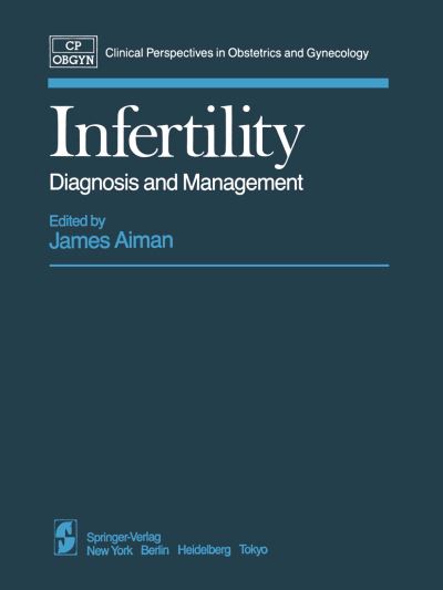 Infertility: Diagnosis and Management - Clinical Perspectives in Obstetrics and Gynecology - J Aiman - Książki - Springer-Verlag New York Inc. - 9781461382676 - 7 grudnia 2011