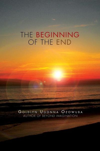 Cover for Goldlyn Ugonna Ozowuba · The Beginning of the End (Paperback Book) (2011)