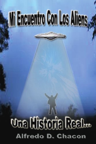 Cover for Alfredo D Chacón · Mi Encuentro Con Los Aliens (Paperback Bog) (2011)