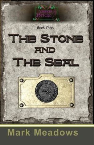 Cover for Mark Meadows · The Stone and the Seal : Solomon's Bride Book 3 (Paperback Bog) (2012)