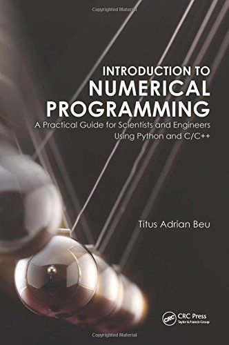 Cover for Beu, Titus A. (University Babes-Bolyai, Cluj-Napoca, Romania) · Introduction to Numerical Programming: A Practical Guide for Scientists and Engineers Using Python and C/C++ - Series in Computational Physics (Paperback Book) (2014)