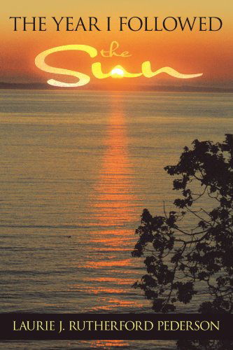 Cover for Laurie J. Rutherford Pederson · The Year I Followed the Sun (Paperback Book) (2012)