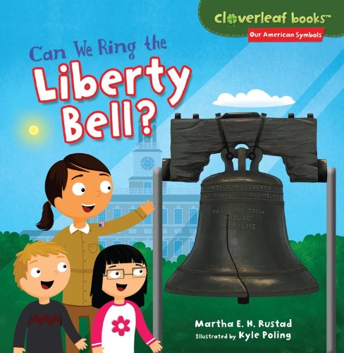 Can We Ring the Liberty Bell? (Cloverleaf Books: Our American Symbols) - Martha E. H. Rustad - Books - Millbrook Press - 9781467744676 - August 1, 2014