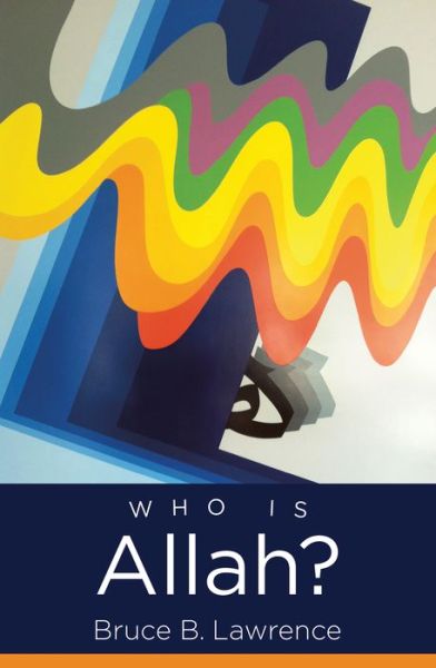 Cover for Bruce B. Lawrence · Who Is Allah? - Islamic Civilization and Muslim Networks (Paperback Book) (2019)