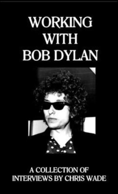 Cover for Chris Wade · Working with Bob Dylan (Bog) (2022)