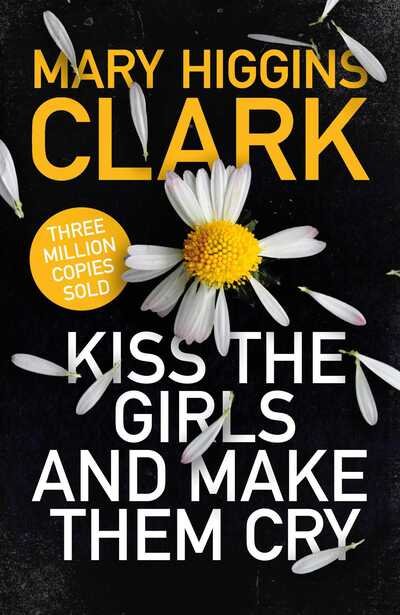 Cover for Mary Higgins Clark · Kiss the Girls and Make Them Cry (Inbunden Bok) (2019)