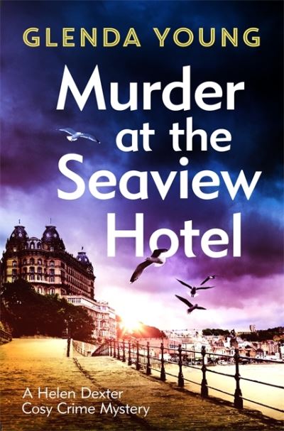 Cover for Glenda Young · Murder at the Seaview Hotel: A murderer comes to Scarborough in this charming cosy crime mystery - A Helen Dexter Cosy Crime Mystery (Paperback Book) (2021)