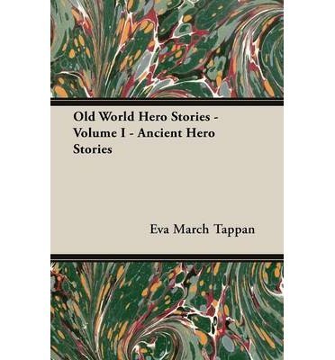 Cover for Eva March Tappan · Old World Hero Stories - Volume I - Ancient Hero Stories (Taschenbuch) (2014)