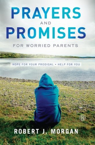 Cover for Robert  J. Morgan · Prayers and Promises for Worried Parents: Hope for Your Prodigal. Help for You (Paperback Book) [Reprint edition] (2013)