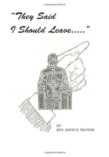 Cover for Rev David E. Watson · They Said I Should Leave (Hardcover Book) (2012)