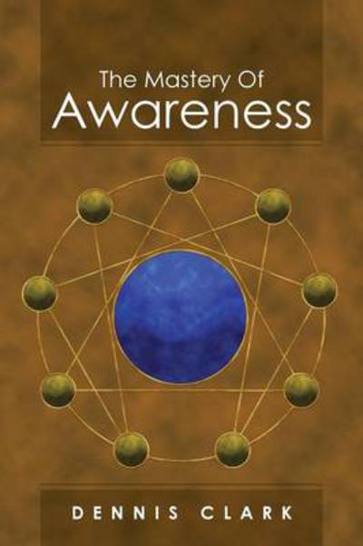 Cover for Dennis Clark · The Mastery of Awareness (Paperback Book) (2014)