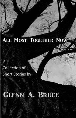 Cover for Glenn a Bruce · All Most Together Now (Paperback Book) (2012)