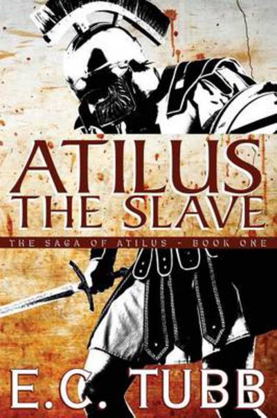 Cover for E C Tubb · Atilus the Slave: the Saga of Atilus, Book One (Paperback Book) (2013)