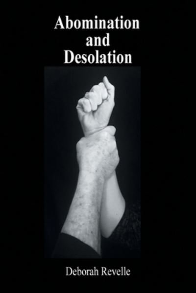 Deborah Revelle · Abomination and Desolation (Paperback Book) (2019)