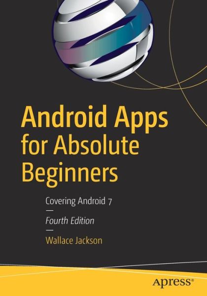 Cover for Wallace Jackson · Android Apps for Absolute Beginners: Covering Android 7 (Taschenbuch) [4th edition] (2017)