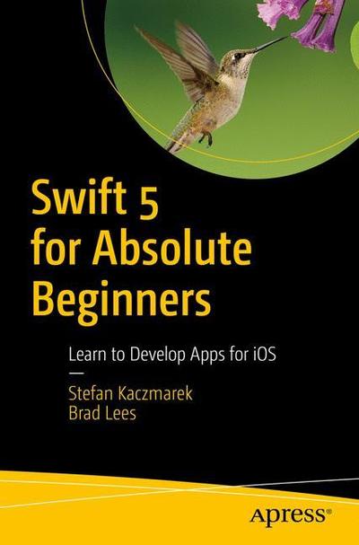 Cover for Stefan Kaczmarek · Swift 5 for Absolute Beginners: Learn to Develop Apps for iOS (Paperback Book) [5th edition] (2019)