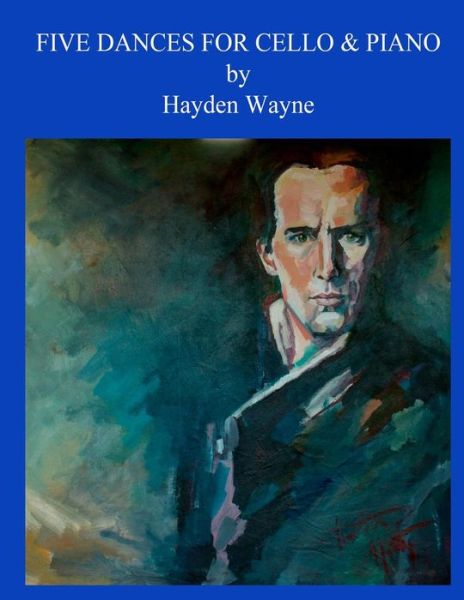 Cover for Mr. Hayden Wayne · Five Dances for Cello and Piano (Paperback Book) (2013)