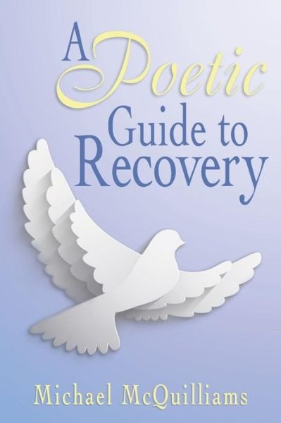 Cover for Michael McQuilliams · A Poetic Guide to Recovery (Paperback Book) (2016)