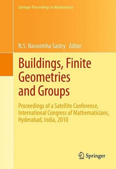 Cover for N S Narasimha Sastry · Buildings, Finite Geometries and Groups: Proceedings of a Satellite Conference, International Congress of Mathematicians, Hyderabad, India, 2010 - Springer Proceedings in Mathematics (Paperback Book) [2012 edition] (2014)