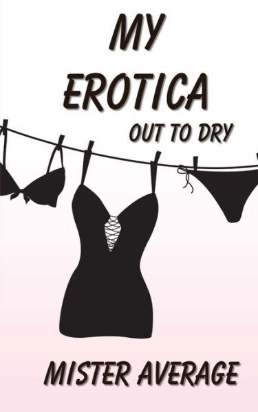 Cover for Mister Average · My Erotica - out to Dry (Paperback Book) (2013)